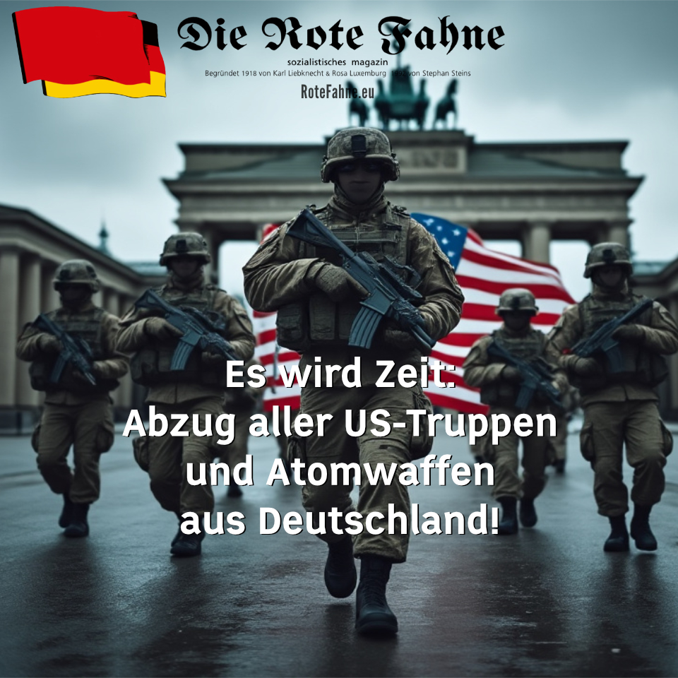 Es wird Zeit: Abzug aller US-Truppen und Atomwaffen aus Deutschland!